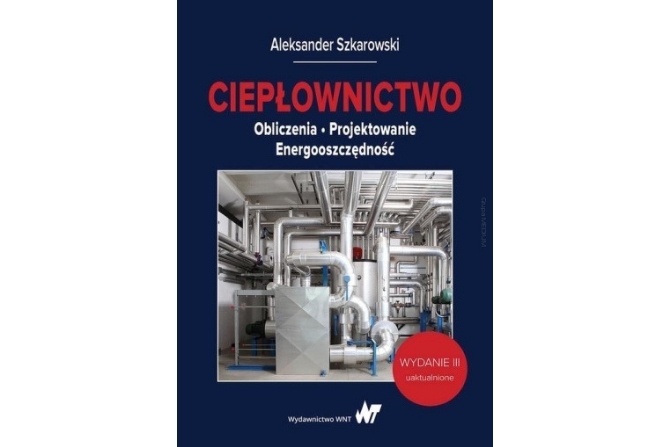 Ciepłownictwo Obliczenia. Projektowanie. Energooszczędność