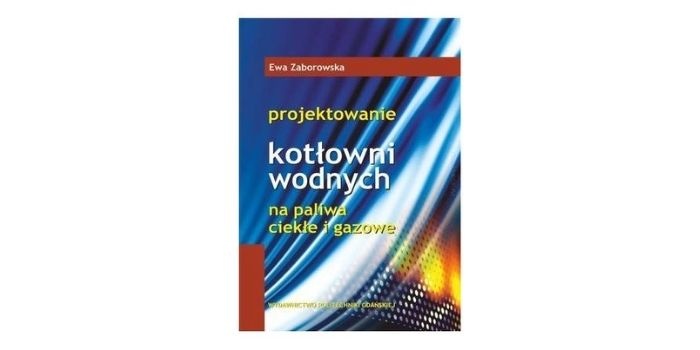 Projektowanie kotłowni wodnych na paliwa ciekłe i gazowe