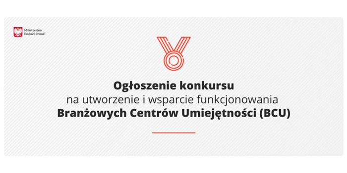 Konkurs na utworzenie Branżowych Centrów Umiejętności (BCU)