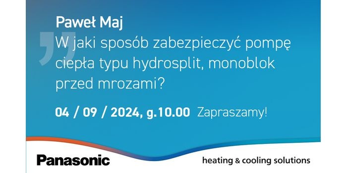 Webinar Panasonic: jak najlepiej zabezpieczyć pompę ciepła przed mrozem
