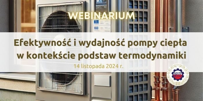 Webinarium „Efektywność i wydajność pompy ciepła w kontekście podstaw termodynamiki”