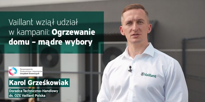 Kampanii SPIUG „Ogrzewanie domu – mądre wybory” z udziałem Vaillant