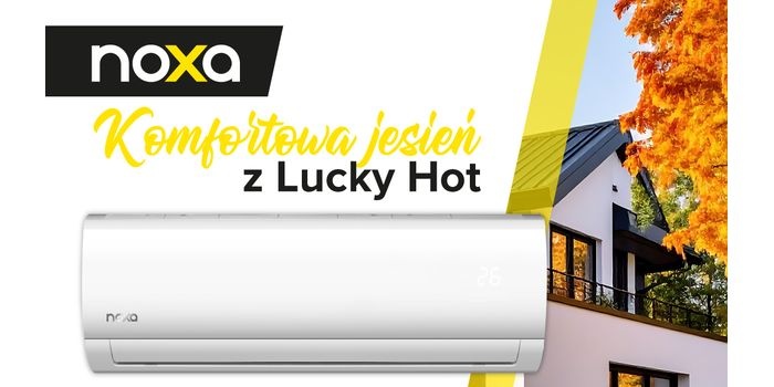Komfortowa jesień z Lucky Hot – klimatyzacja NOXA w super cenie