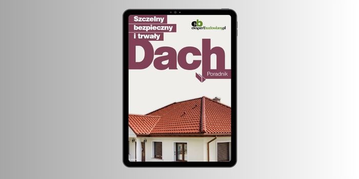 Szczelny, bezpieczny i trwały dach – pobierz darmowy poradnik
