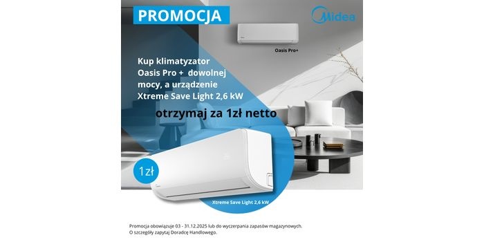 Promocja Midea 1+1 – kup Oasis Pro+ i odbierz Xtreme Save Light!