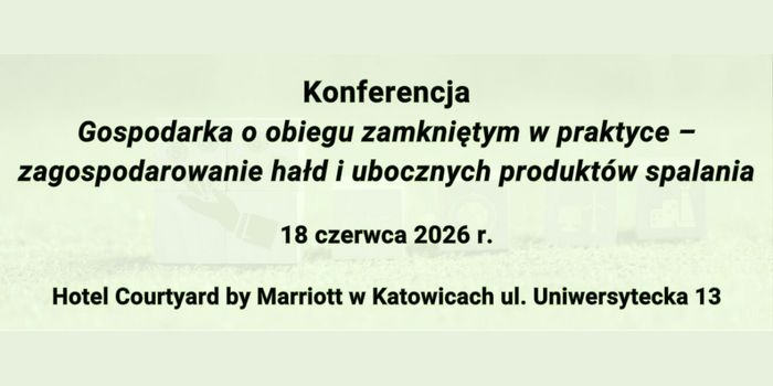 Konferencja „GOZ w praktyce – zagospodarowanie hałd i ubocznych produktów spalania”