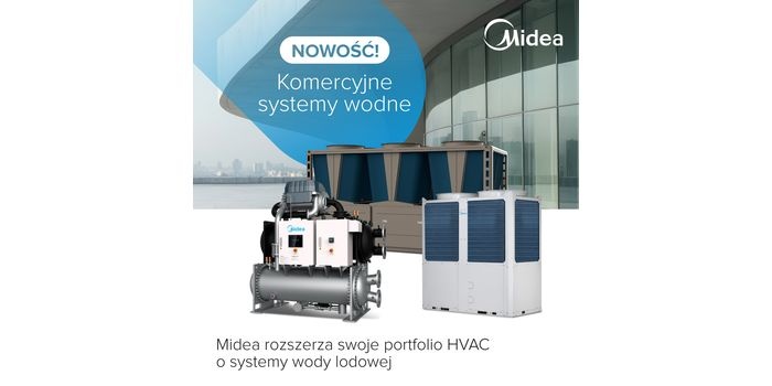 Nowość Midea – nowoczesne systemy wody lodowej