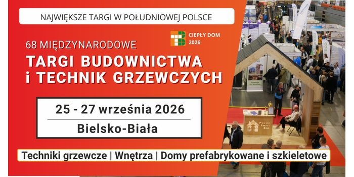 68. Międzynarodowe Targi Budownictwa i Technik Grzewczych „CIEPŁY DOM 2026”