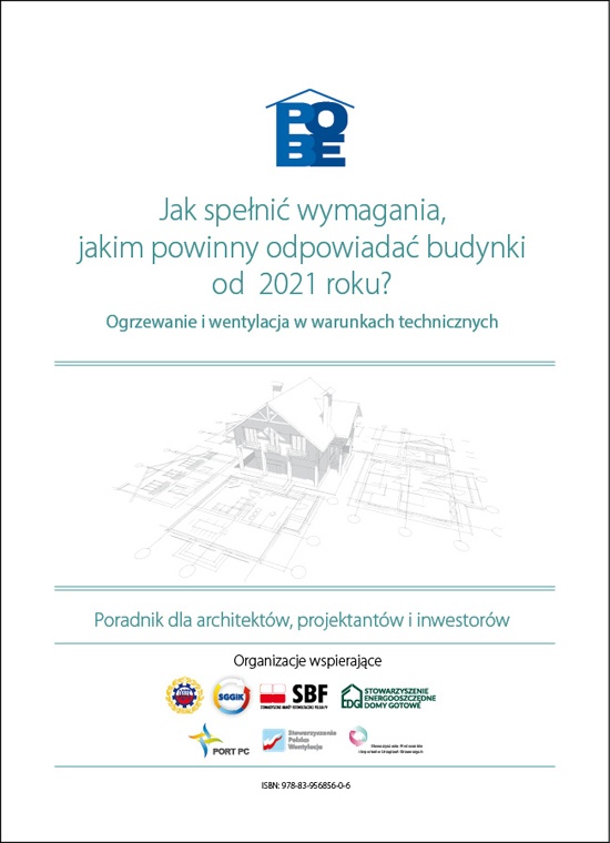 Rys. 1. Poradnik dla architektów, projektantów i inwestorów „Jak spełnić wymagania, jakim powinny odpowiadać budynki od 2021 roku? Ogrzewanie i wentylacja w warunkach technicznych” do ściągnięcia ze strony http://pobe.pl/poradnik-jak-spelnic-wymagania-wt.