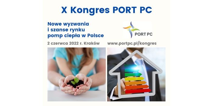 X Kongres PORT PC &bdquo;Nowe wyzwania i szanse rynku pomp ciepła w Polsce&rdquo;