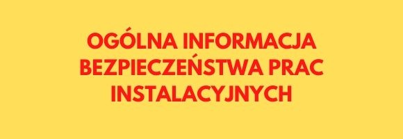 ogólna informacja bezpieczeństwa prac instalacyjnych