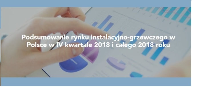 Podsumowanie rynku instalacyjno-grzewczego w Polsce w IV kwartale 2018 i całego 2018 roku
Fot. SPIUG