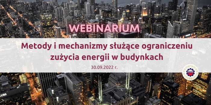 Bezpłatne webinarium &bdquo;Metody i mechanizmy służące ograniczeniu zużycia energii w budynkach&rdquo;