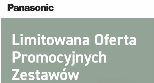 Limitowana Oferta Promocyjnych Zestaw&oacute;w Panasonic