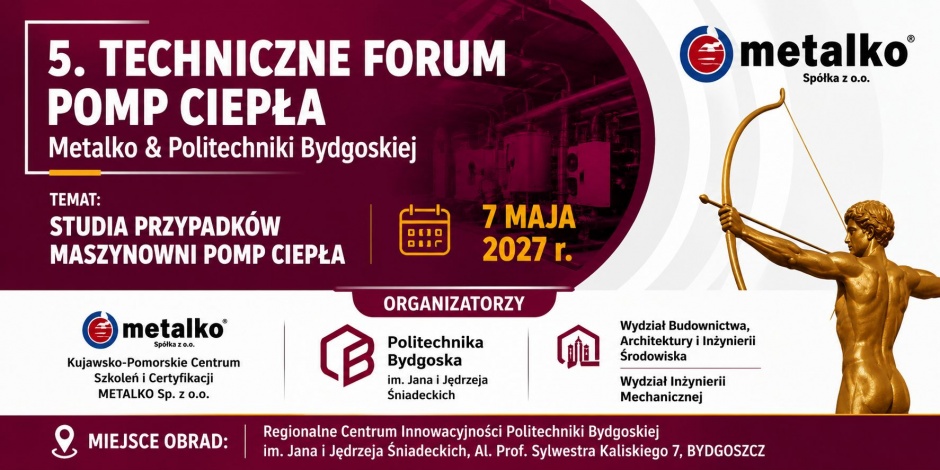 5. Techniczne Forum Pomp Ciepła Metalko i Politechniki Bydgoskiej